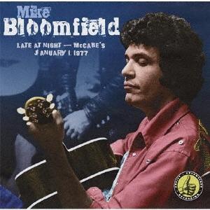 Mike Bloomfield レイト・アット・ナイト:マッケイブス1977＜数量限定生産盤/期間限定盤＞ CD | 