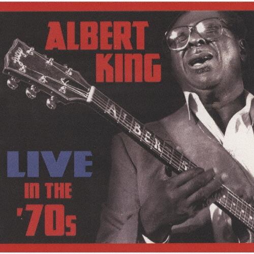 Albert King ライヴ・イン・ザ・70's＜数量限定生産盤/期間限定盤＞ CD | 