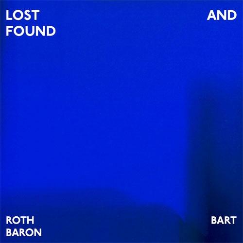 ROTH BART BARON LOST AND FOUND LP | 