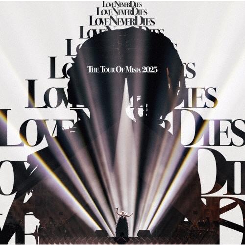 MISIA THE TOUR OF 2025 LOVE NEVER DIES ［Blu-ray Disc+CD+