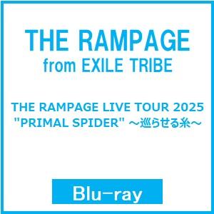 THE RAMPAGE from EXILE TRIBE THE RAMPAGE LIVE TOUR 2025 ""PRIMAL SPIDER"" 〜巡らせる糸〜 Blu-ray Disc ※特典あり | 