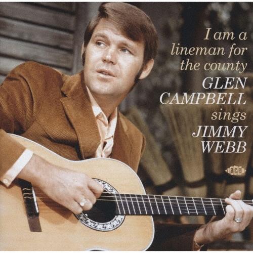 Glen Campbell アイ・アム・ア・ラインマン・フォー・ザ・カウンティ -グレン・キャンベル・シングス・ジミー・ウェッ CD | 