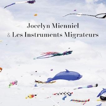 Jocelyn Mienniel & Les Instruments Migrateurs 流浪する楽器たち CD | 