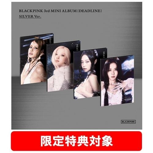 BLACKPINK BLACKPINK 3rd MINI ALBUM [DEADLINE] (SILVER Ver._JISOO＋JENNIE＋ROSE＋LISA 4種セット)＜オンライン限定 CD ※特典あり | 