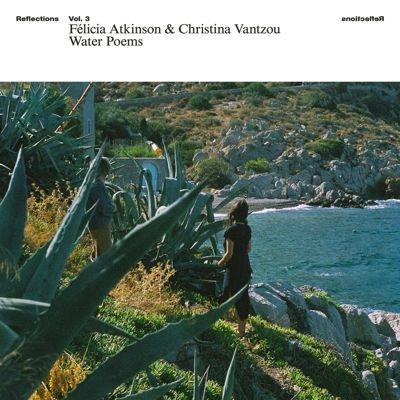 Felicia Atkinson Reflections Vol. 3: Water Poems LP | 