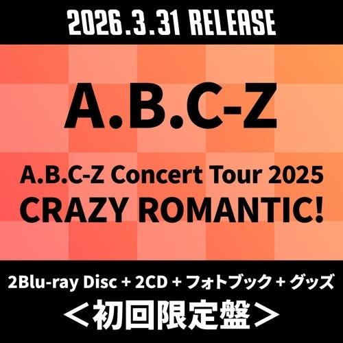 A.B.C-Z A.B.C-Z Concert Tour 2025 CRAZY ROMANTIC! ［2Blu-ray Disc+2CD+フォトブック+グッズ］＜初回限定盤＞ Blu-ray Disc ※特典あり | 