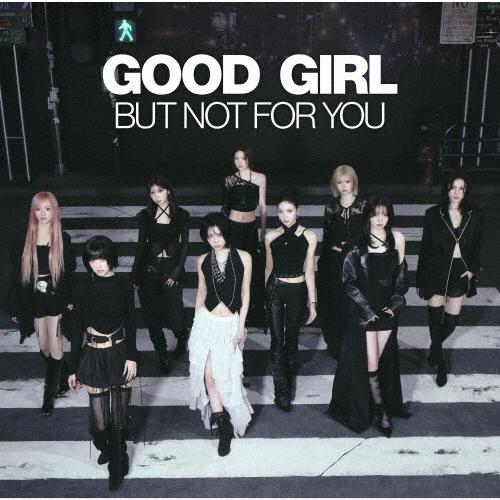 NiziU GOOD GIRL BUT NOT FOR YOU ［CD+ブックレット+グッズ］＜初回
