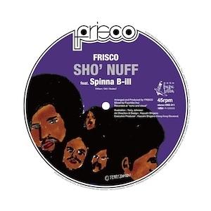 FRISCO Sho' Nuff feat. Spinna B-ILL＜ピクチャー盤＞ 7inch Single | 