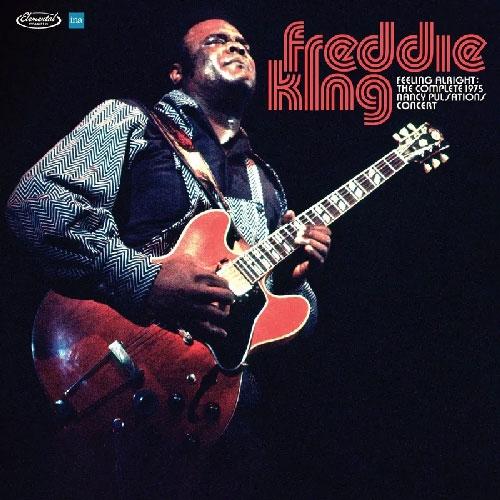 Freddie King Feelin' Alright: The Complete 1975 Nancy Pulsations Concert LP | 