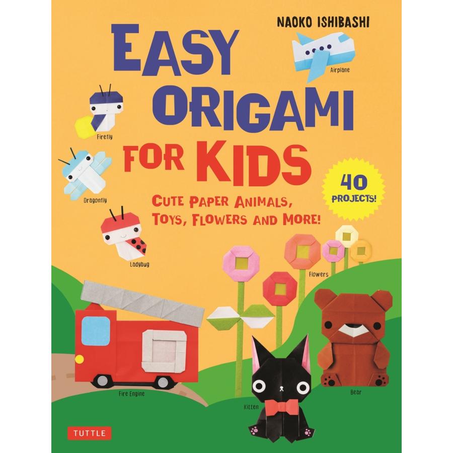 Naoko Ishibashi Easy Origami for Kids Cute Paper Animals, Toys, Flowers and More! Book | 