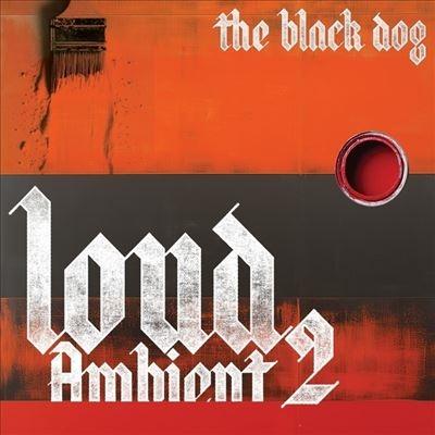 The Black Dog Loud Ambient 2 CD | 