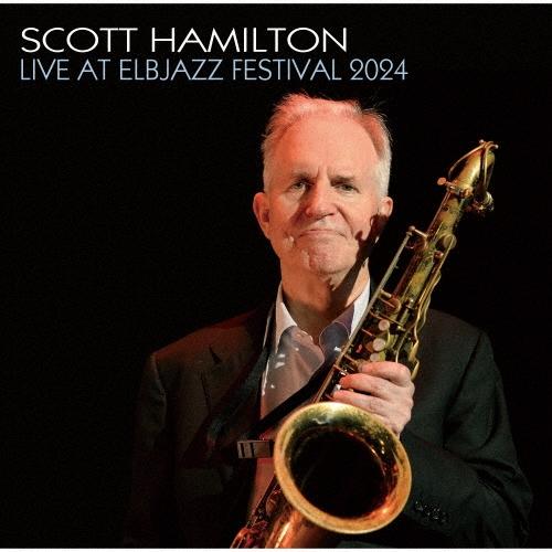Scott Hamilton ライヴ・アット・エルヴァ・ジャズ・フェスティバル2024 CD | 