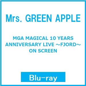 Mrs. GREEN APPLE MGA MAGICAL 10 YEARS ANNIVERSARY LIVE 〜FJORD〜 ON SCREEN Blu-ray Disc ※特典あり（Yahoo!・タワーレコード Yahoo!店）