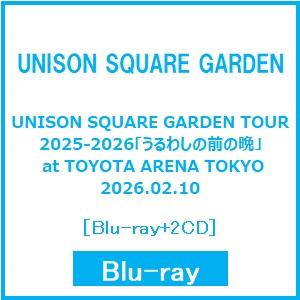 UNISON SQUARE GARDEN UNISON SQUARE GARDEN TOUR 2025-2026「うるわしの前の晩」 at TOYOTA ARENA TOKYO 2026.02.10  Blu-ray Disc ※特典あり | 
