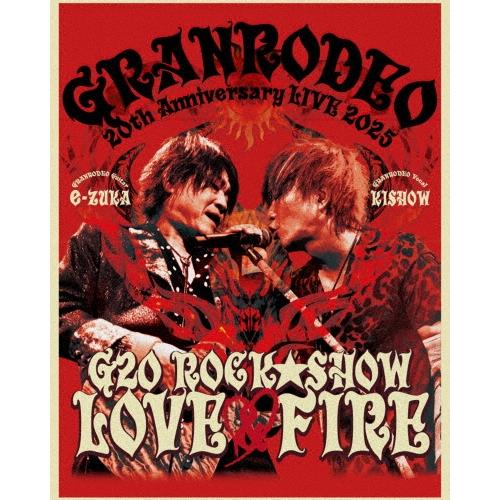 GRANRODEO 20th Anniversary LIVE 2025「G20 ROCK☆SHOW LOVE&FIRE〜愛