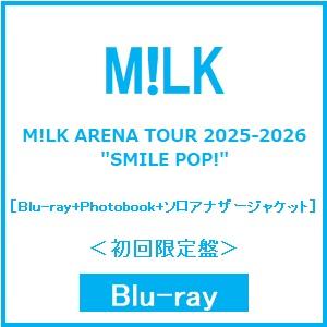 M!LK M!LK ARENA TOUR 2025-2026 ""SMILE POP!"" ［Blu-ray Disc+Photobook+ソロアナザージャケット］＜初回限定盤＞ Blu-ray Disc ※特典あり | 