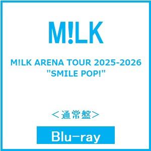 M!LK M!LK ARENA TOUR 2025-2026 ""SMILE POP!""＜通常盤＞ Blu-ray Disc ※特典あり | 