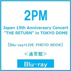 2PM 2PM Japan 15th Anniversary Concert ""THE RETURN"" in TOKYO DOME ［Blu-ray Disc+LIVE PHOTO BOOK］＜通常盤＞ Blu-ray Disc ※特典あり（Yahoo!・タワーレコード Yahoo!店）