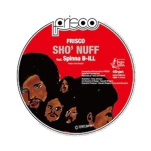 Spinna B-ILL meets Kenji Jammer 7インチ FRISCO Sho' Nuff feat. Spinna B-ILL [ピクチャー盤/2ndプレス] 7inch