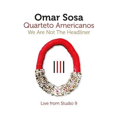 Omar Sosa We Are Not the Headliner CD | 