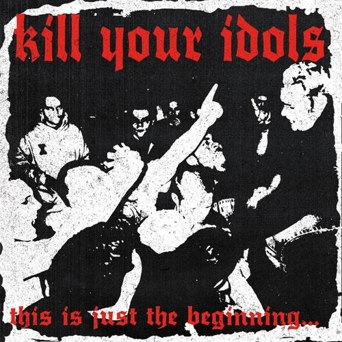 Kill Your Idols This Is Just the Beginning CD | 
