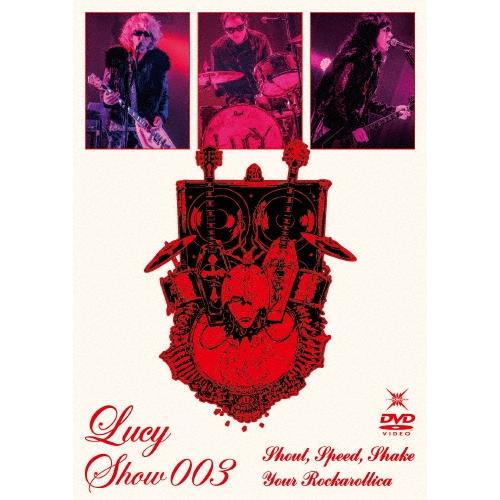 LUCY (今井寿/Kiyoshi/岡崎達成) Lucy Show 003 〜Shout, Speed, Shake Your Rockarollica〜＜通常盤＞ DVD ※特典あり | 