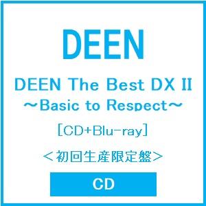DEEN DEEN The Best DX II 〜Basic to Respect〜 ［CD+Blu-ray Disc］＜初回生産限定盤＞ CD ※特典あり | 