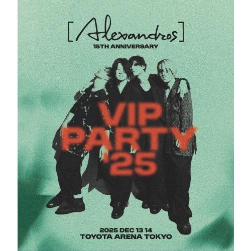 [Alexandros] グッズ　DVD Alexandros] [Alexandros]15th Anniversary VIP PARTY'25＜初回限定盤