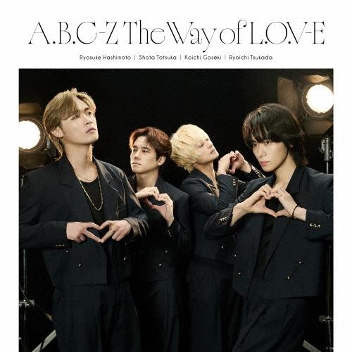 A.B.C-Z The Way of L.O.V-E ［CD+DVD］＜初回限定盤B＞ CD | 
