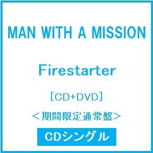 MAN WITH A MISSION Firestarter ［CD+DVD］＜期間生産限定盤＞ 12cmCD Single ※特典あり | 