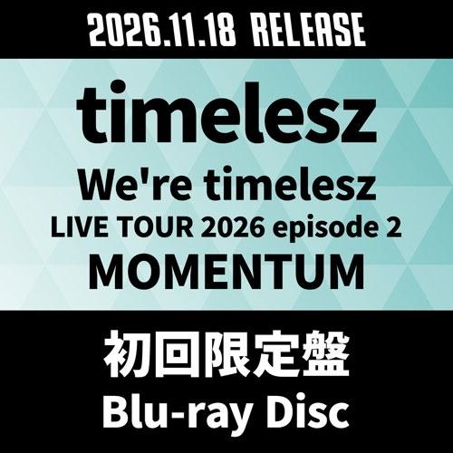 timelesz We're timelesz LIVE TOUR 2026 episode 2 MOMENTUM＜初回限定盤＞ Blu-ray Disc | 