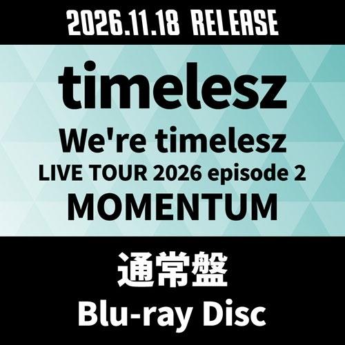 timelesz We're timelesz LIVE TOUR 2026 episode 2 MOMENTUM＜通常盤＞ Blu-ray Disc | 