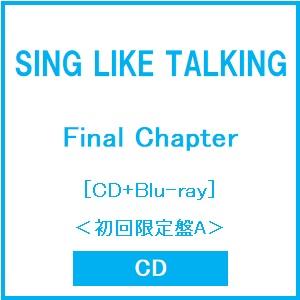 SING LIKE TALKING Final Chapter ［CD+Blu-ray Disc］＜初回限定盤A＞ CD ※特典あり | 
