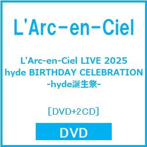 L'Arc-en-Ciel L'Arc-en-Ciel LIVE 2025 hyde BIRTHDAY CELEBRATION -hyde誕生祭- ［DVD+2CD］ DVD ※特典あり | 