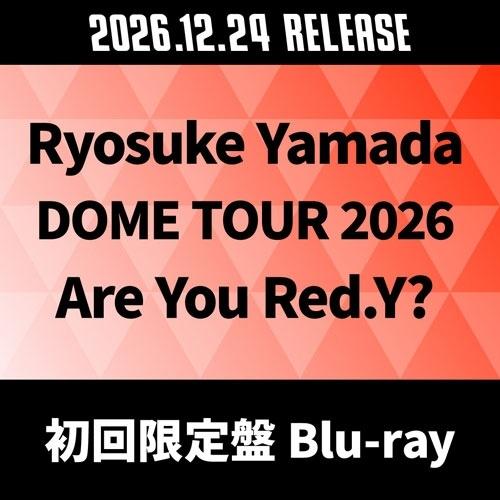 Ryosuke Yamada Ryosuke Yamada DOME TOUR 2026 Are You Red.Y?＜初回限定盤＞ Blu-ray Disc | 