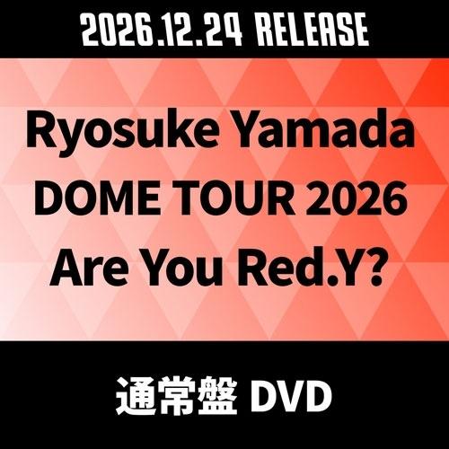 Ryosuke Yamada Ryosuke Yamada DOME TOUR 2026 Are You Red.Y?＜通常盤＞ DVD | 