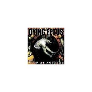 Dying Fetus Stop At Nothing CD | 