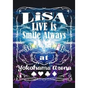 【BLU-R】LiSA ／ LiVE is Smile Always〜364+JOKER〜 at YOKOHAMA ARENA