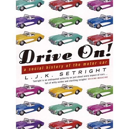 Drive On!: A Social History Of The Motor Car