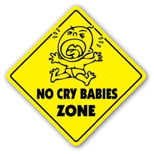 NO CRY BABIES ZONE Sign xing gift novelty whining diapers crybaby whiner by