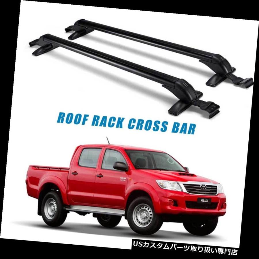 USキャリア トヨタハイラックスSR5 4X4 GGN125R KUN126Rデュアルキャブ2015-2018用ルーフラッククロスバー  Roof