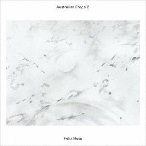 Australian Frogs 2 ／ フェリックス・ヘス (CD)｜vanda