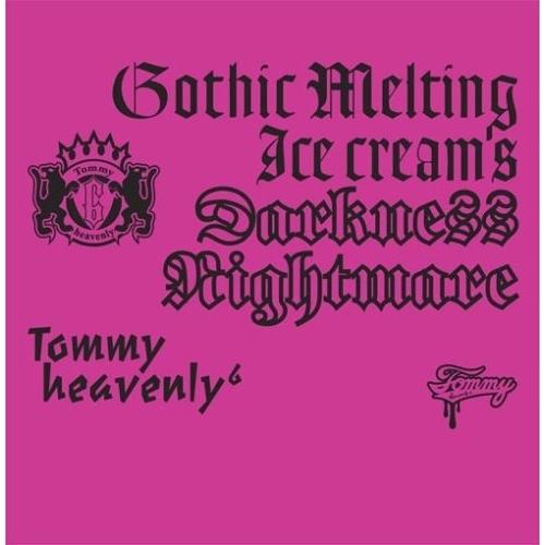 Gothic Melting Ice Cream’s Darkness“Nigh.. ／ Tommy heavenly6 (CD)