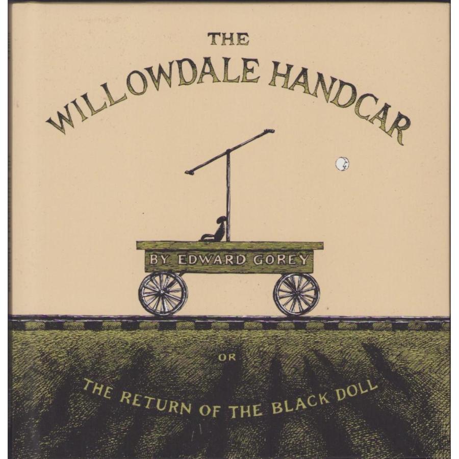 エドワード・ゴーリー 『The Willowdale Handcar』【洋書】 : ヴァニラ