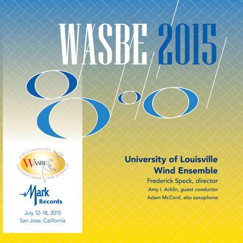 (CD2枚組) 第16回世界吹奏楽大会 2015 (WASBE) / 演奏：ルイヴィル大学ウィンド・アンサンブル (吹奏楽)｜wbpplus