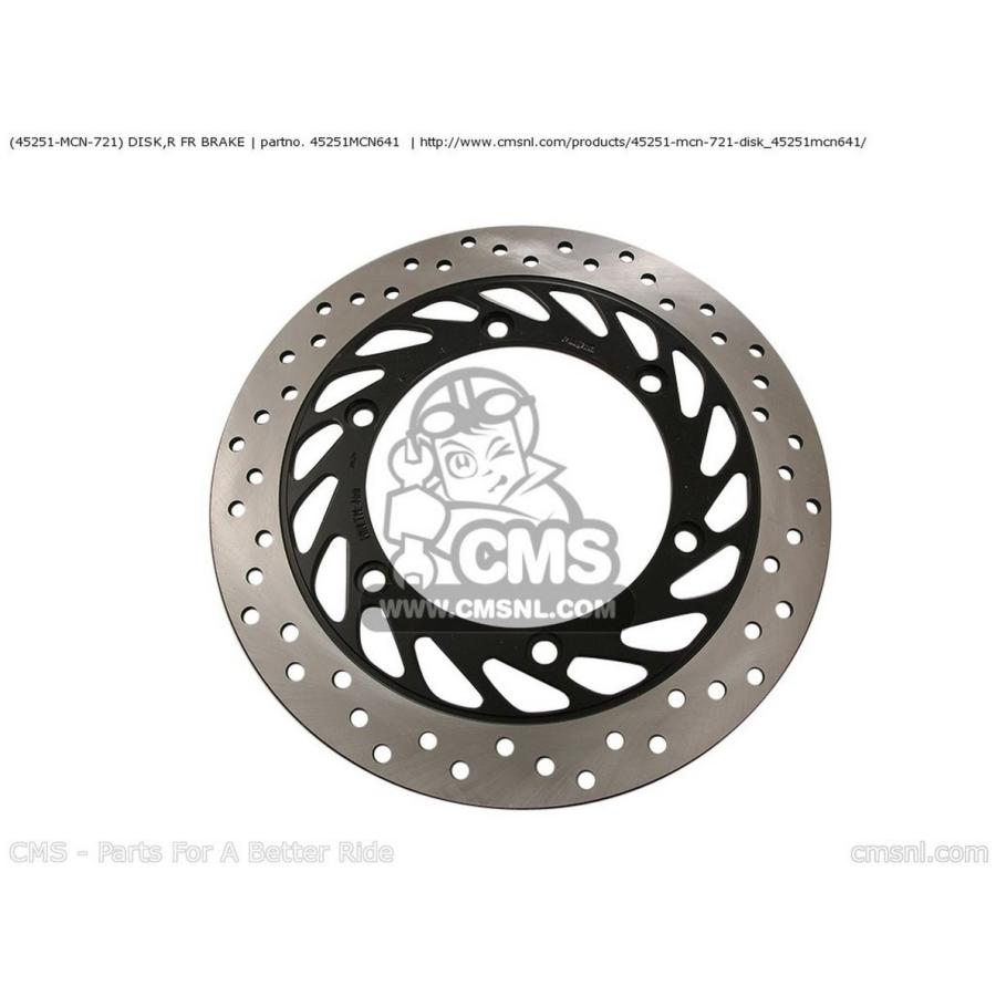 CMS シーエムエス (45251-MCN-721) DISK，R FR BRAKE HONDA ホンダ