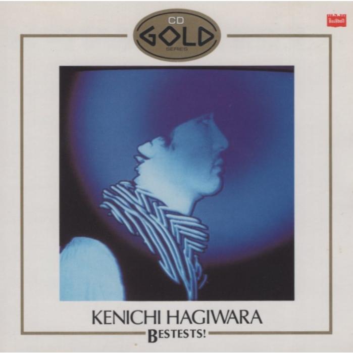 萩原健一 / CD GOLD SERIES 「KENICHI HAGIWARA」 BESTESTS! 1987.06