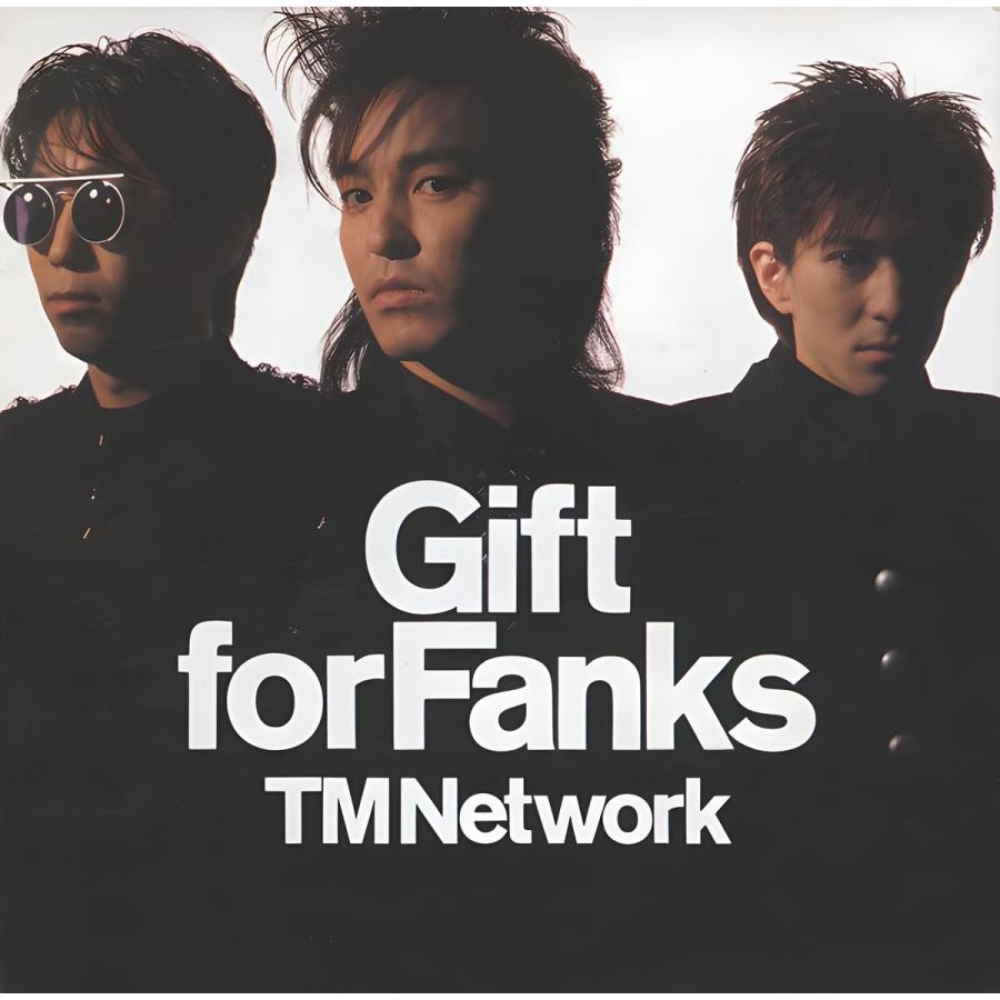 TM NETWORK TMネットワーク / Gift for Fanks ギフト・フォー
