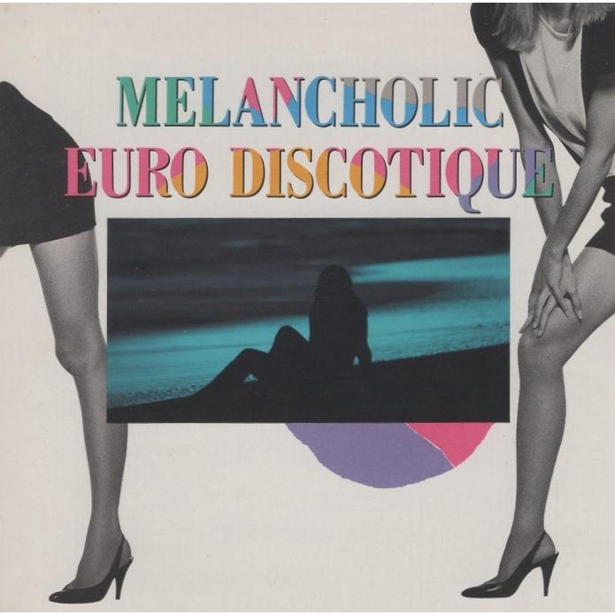 MELANCHOLIC EURO 哀愁のユーロディスコティックメランコリックCD 哀愁のユーロ・ディスコティック MELANCHOLIC EURO DISCOTIQUE