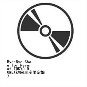 BLU RBye Bye Show for Never at TOKYO DOME初回生産限定盤